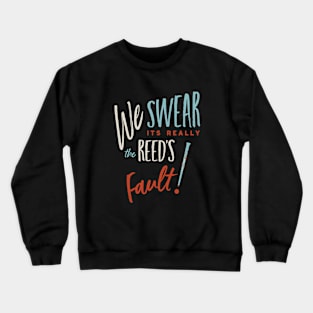 Clarinet Player We Swear it's really the Reed's Fault Crewneck Sweatshirt